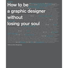 How to Be a Graphic Designer, Without Losing Your Soul - Book