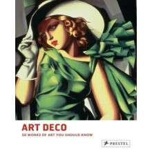 Art Deco: 50 Works of Art You Should Know