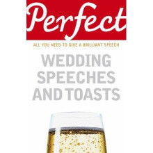 Perfect Wedding Speeches and Toasts
