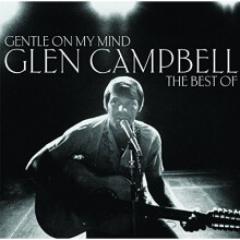 Glen Campbell - Gentle on My Mind: the Best of Glen Campbell [CD]