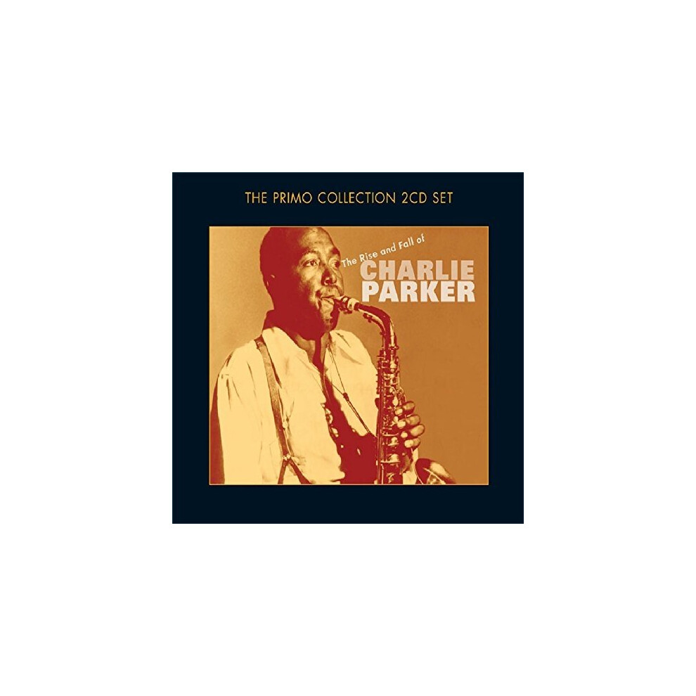 Charlie Parker - the Rise and Fall of Charlie Parker [CD]