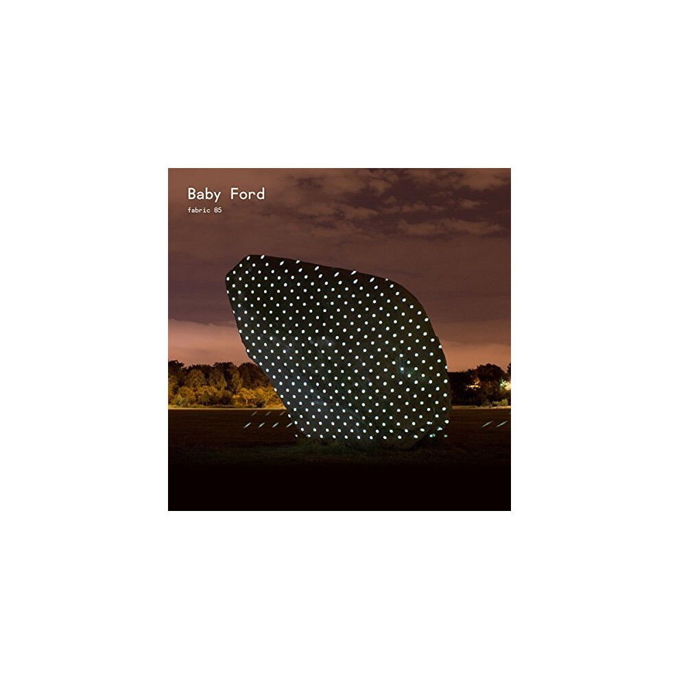 Baby Ford - Fabric 85: Baby Ford [CD]