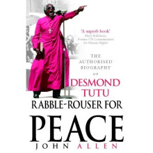 Rabble-rouser for Peace: the Authorised Biography of Desmond Tutu