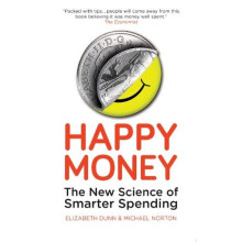 Happy Money: the New Science of Smarter Spending