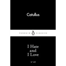I Hate and I Love (penguin Little Black Classics)