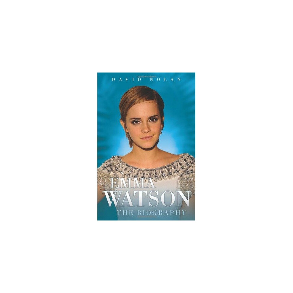 Emma Watson - the Biography