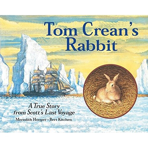 Tom Crean's Rabbit: A True Tale from Scott's Final Antarctic Voyage