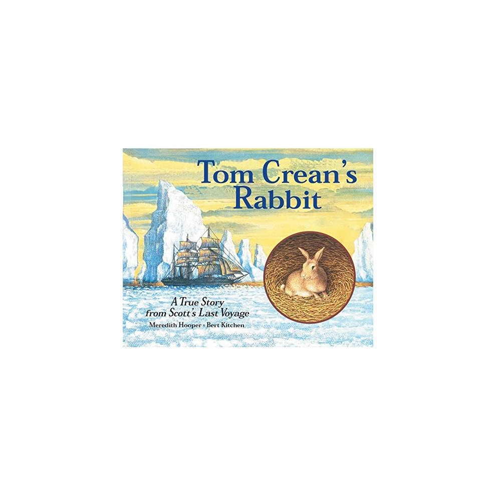 Tom Crean's Rabbit: a True Story from Scott's Last Voyage