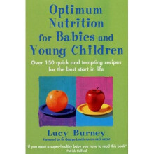 Optimum Nutrition for Babies & Young Children: over 150 Quick and Tempting Recipes for the Best Start in Life