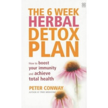 Six Week Herbal Detox Plan: How to Boost Your Immunity and Achieve Total Health
