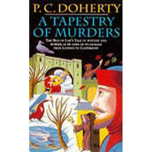 A Tapestry of Murders: the Man of Law's Tale of Mystery and Murder As He Goes on Pilgrimage from London to Canterbury (canterbury Tales Mysteries 2)