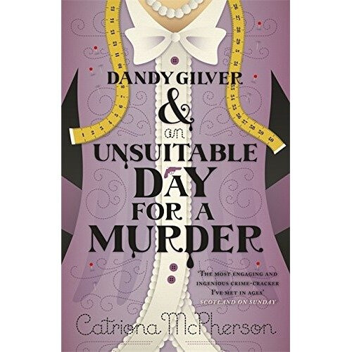 Dandy Gilver and an Unsuitable Day for a Murder (dandy Gilver 6)