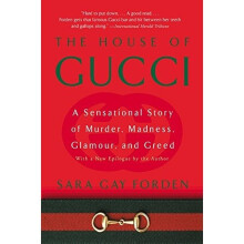 House of Gucci: a Sensational Story of Murder, Madness, Glamour, and Greed