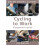 Cycling to Work: a Beginner's Guide (green Books Guides) 1