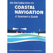An Introduction to Coastal Navigation: A Seaman's Guide (Paperback)