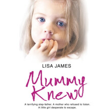 Mummy Knew: A terrifying step-father. A mother who refused to listen. A little girl desperate to escape. (Paperback)