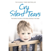 Cry Silent Tears: The heartbreaking survival story of a small mute boy who overcame unbearable suffering and found his voice again (Paperback)