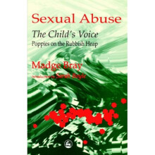 Sexual Abuse: The Child's Voice: Poppies on the Rubbish Heap