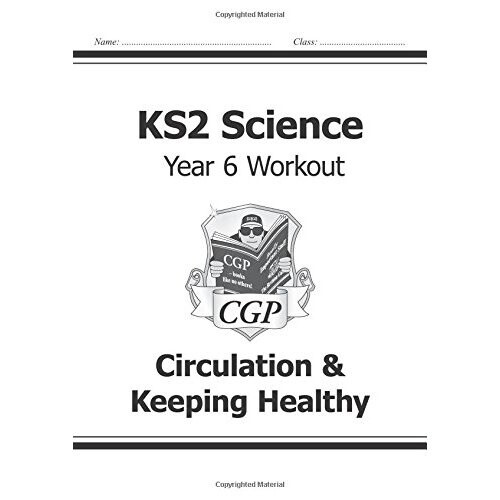 KS2 Science Year Six Workout: Circulation & Keeping Healthy (for the