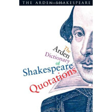 The Arden Dictionary of Shakespeare Quotations (Arden Shakespeare)