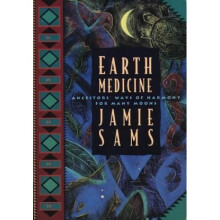 Earth Medicine: Ancestors' ways of Harmony for Many Moons (Healing Arts)