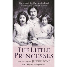 The Little Princesses: The Story Of The Queen's Childhood By Her Nanny Crawfie