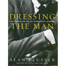 Dressing the Man: Mastering the Art of Permanent Fashion (Hardcover)