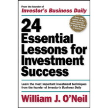 24 Essential Lessons for Investment Success: Learn the Most Important Investment Techniques from the Founder of Investor's Business Daily (Paperback)