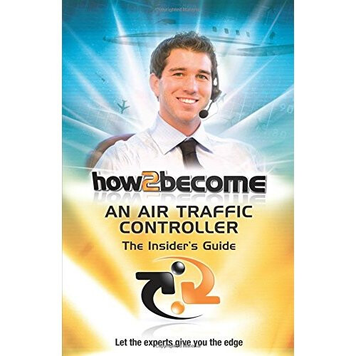 How To Become An Air Traffic Controller:: The Insider's Guide: 1 (How2become Series)
