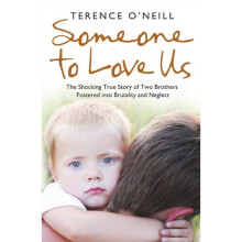 Someone to Love Us: The shocking true story of two brothers fostered into brutality and neglect