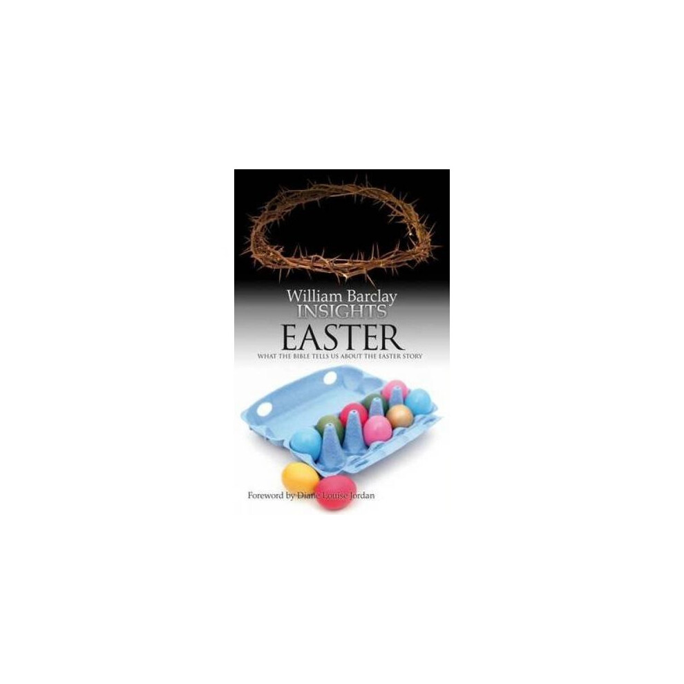 Insights: Easter: What the Bible Tells Us about the Easter Story