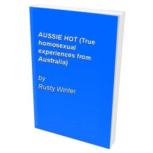 AUSSIE HOT (True homosexual experiences from Australia)