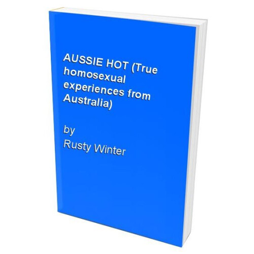 AUSSIE HOT (True homosexual experiences from Australia)