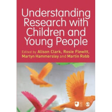 Understanding Research with Children and Young People (Published in association with The Open University)