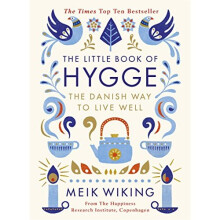 The Little Book of Hygge: The Danish Way to Live Well by Meik Wiking