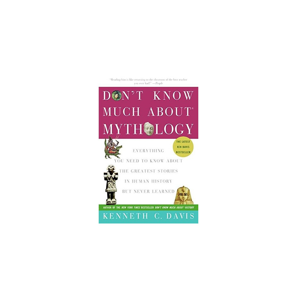 Don't Know Much about Mythology: Everything You Need to Know about the Greatest Stories in Human History But Never Learned