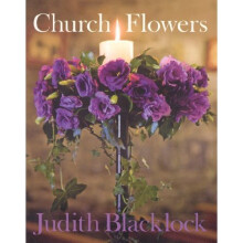 Church Flowers: The Essential Guide to Arranging Flowers in Church
