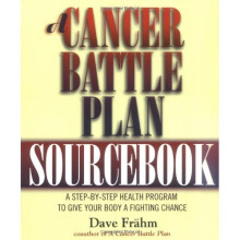 A Cancer Battle Plan Sourcebook: A Step-By-Step Health Program to Give Your Body a Fighting Chance