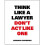 Think Like a Lawyer Don't Act Like One 1