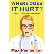 Where Does it Hurt?: What the Junior Doctor did next