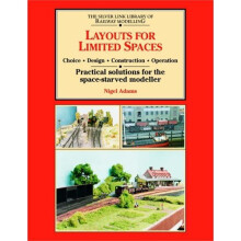 Layouts for Limited Spaces: Choice, Design, Construction, Operation - Practical Solutions for the Space-starved Modeller (Silver Link Library of R...