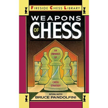 Weapons of Chess: An Omnibus of Chess Strategy (Fireside Chess Library)