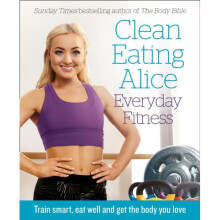 CLEAN EATING ALICE EVERYDAY FITNESS