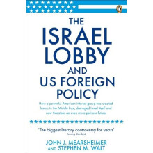 The Israel Lobby and US Foreign Policy