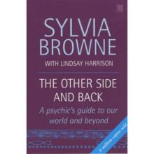 The Other Side And Back: A psychic's guide to the world beyond: A Psychic's Guide to Our World and Beyond
