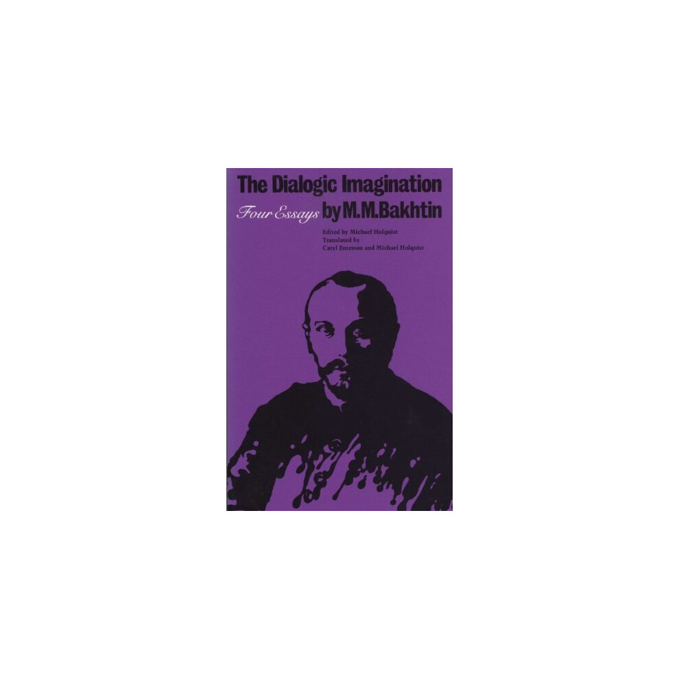 The Dialogic Imagination: Four Essays (University of Texas Press Slavic Series)