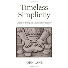 Timeless Simplicity: Creative Living in a Consumer Society
