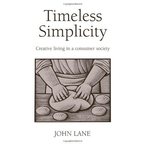 Timeless Simplicity: Creative Living in a Consumer Society