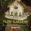 Fairy Gardens: A Guide to Growing an Enchanted Miniature World 1