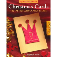 Quick & Clever Christmas Cards: 100 Fast And Festive Cards And Tags (Quick & Clever)